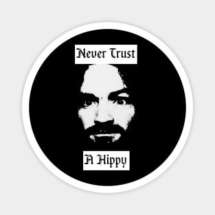 Never Trust A Hippy Magnet